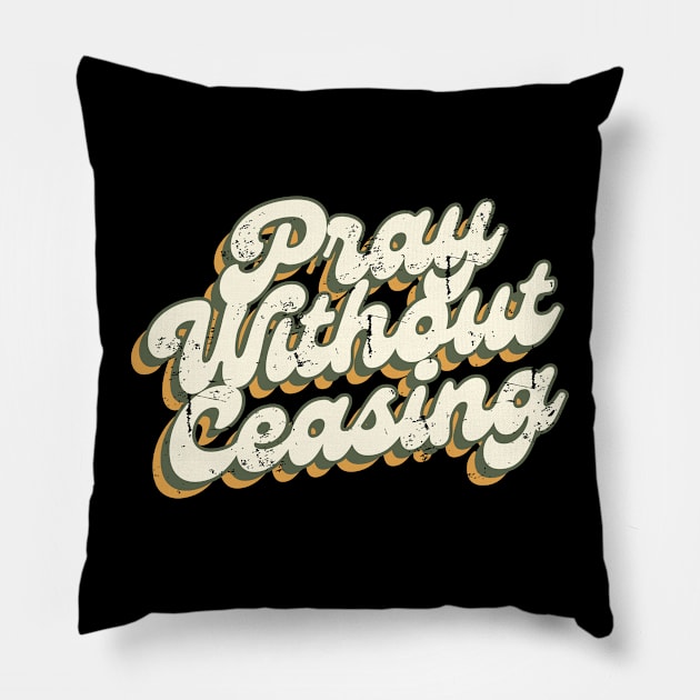 Pray without Ceasing Pillow by ChristianLifeApparel