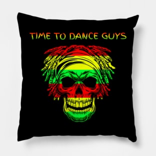 Time to dance guys reggae Pillow