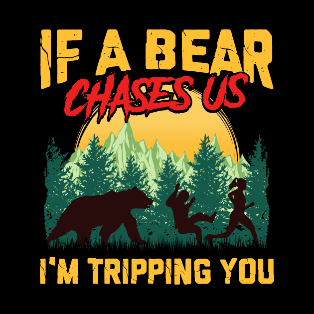 If a Bear Chases Us I'm Tripping You Camping Joke by theperfectpresents