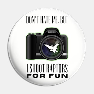 I Shoot Raptors For Fun Pin