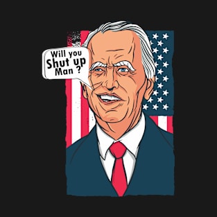 Will You Shut Up, Man? Biden Debate Quote T-Shirt