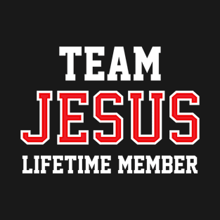 Team Jesus Lifetime Member. Christian Shirts, Hoodies, and gifts T-Shirt