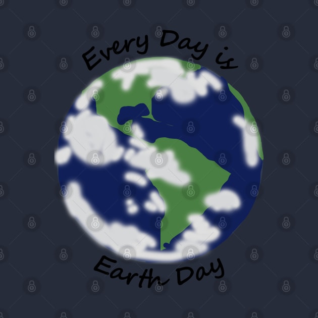 Every Day is Planet Earth Day by ellenhenryart