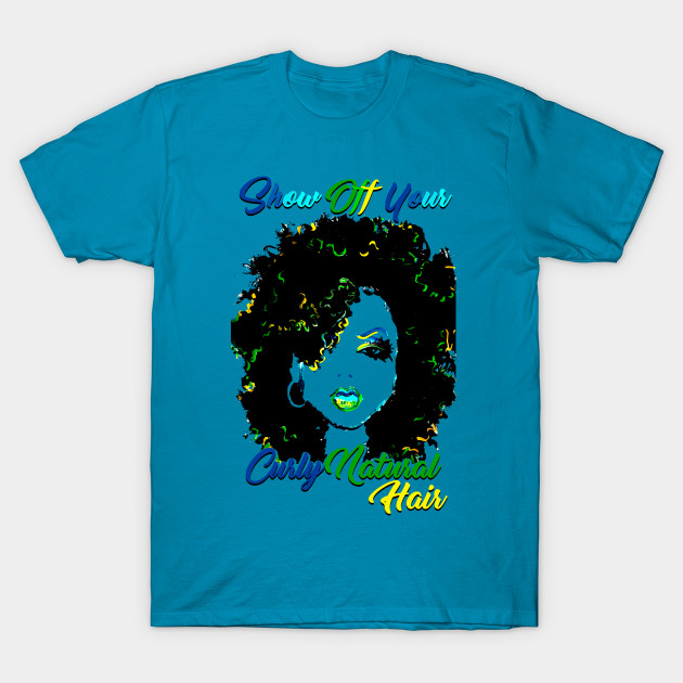 Show Off Your Curlynatural Hair Tshirt Tees Naturalhair Natural