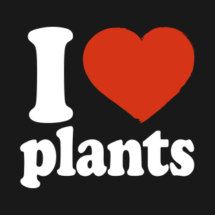 I Love Plants T-Shirt