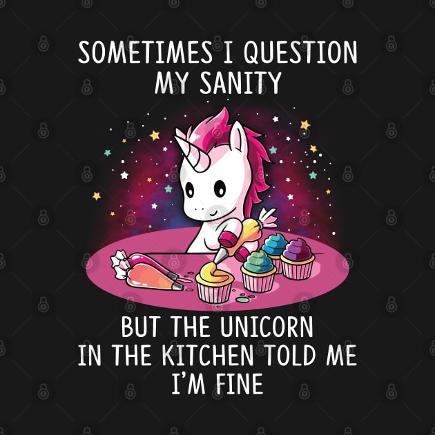 Sometimes I Question My Sanity But The Unicorn by Murder By Text