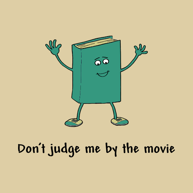 Don't Judge a Book By the Movie by numpdog