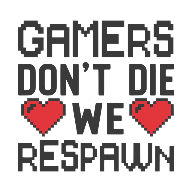 Gamers Don't Die We Respawn by CANVAZSHOP