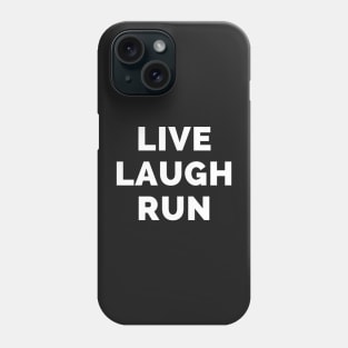 Live Laugh Run - Black And White Simple Font - Funny Meme Sarcastic Satire Phone Case