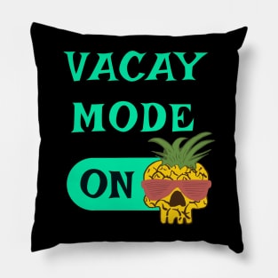 Vacay Mode ON - punny vacation quotes Pillow