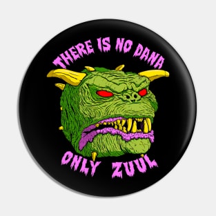 There Is No Dana Only Zuul Pin