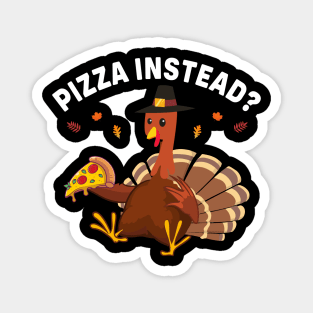 Pizza Instead Funny Thanksgiving Magnet