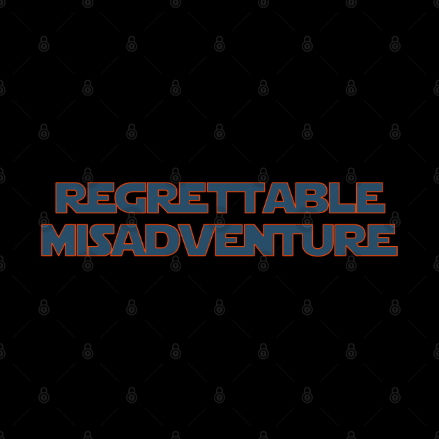 Regrettable Misadventure by TeeShawn