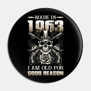 Made In 1963 I'm Old For Good Reason Pin