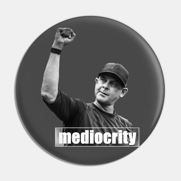 Mediocrity Design Pin by Bleeding Yankee Blue