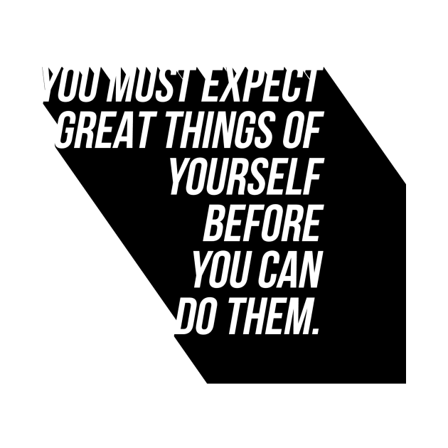 you must expect great things of yourself before you can do them by GMAT