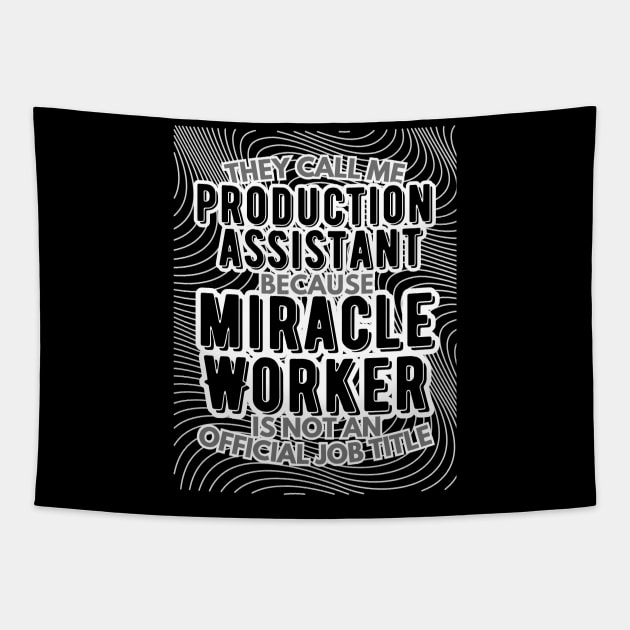 They call me Production assistant because Miracle Worker is not an official job title | VFX | 3D Animator | CGI | Animation | Artist Tapestry by octoplatypusclothing@gmail.com