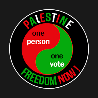 Palestine One person One Vote! Freedom Now T-Shirt