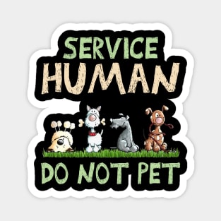 Service Human Do Not Pet Funny Dog Lovers Magnet