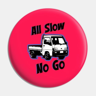 All Slow No Go Kei Truck Pin