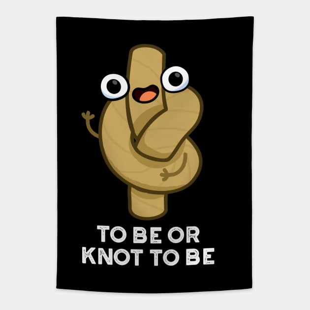 To Be Or Knot To Be Funny Rope Pun Tapestry by punnybone