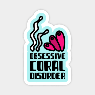 Obsessive Coral Disorder OCD Magnet