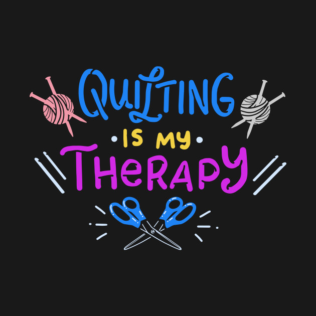 Quilting Is My Therapy Sewing Pun Quilter Gifts Quilting TShirt