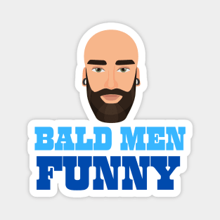 Bald men funny Magnet