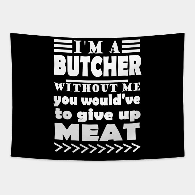 Butcher meat seller steak gift saying Tapestry by FindYourFavouriteDesign