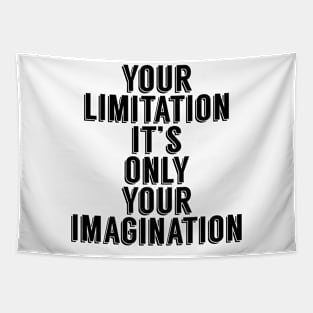 Your Limitation it's your only imagination Tapestry