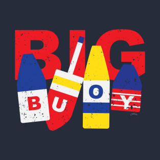 BIG Buoy! T-Shirt