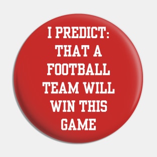 I predict that a football team will win this game Pin