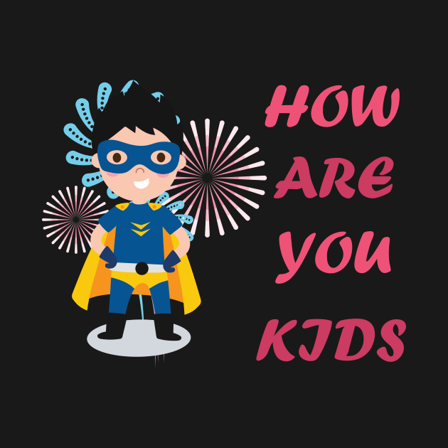 How are you kids by aodcart