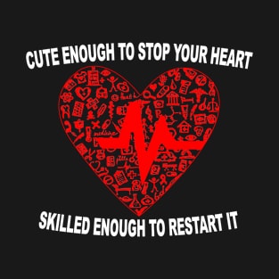 Cute Enough To Stop Your Heart T-Shirt