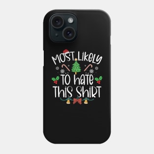 Most Likely To Hate This Shirt Christmas Phone Case