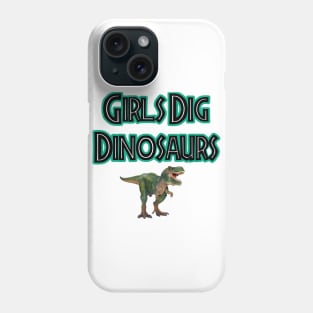 Girls Dig Dinosaurs! Phone Case