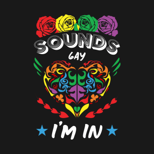 New Sounds Gay Im In T-Shirt
