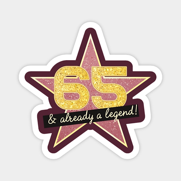 65th Birthday Gifts - 65 Years old & Already a Legend Magnet by BetterManufaktur