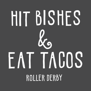 Hit Bisches & Eat Tacos - Roller Derby T-Shirt