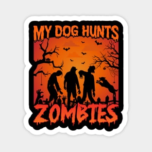 My Dog Hunts Zombies Magnet