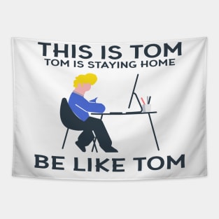 Funny "This Is Tom Tom Is Staying At Home Be Like Tom" Graphic Illustration Tapestry