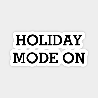 HOLIDAY MODE ON Black Typography Magnet