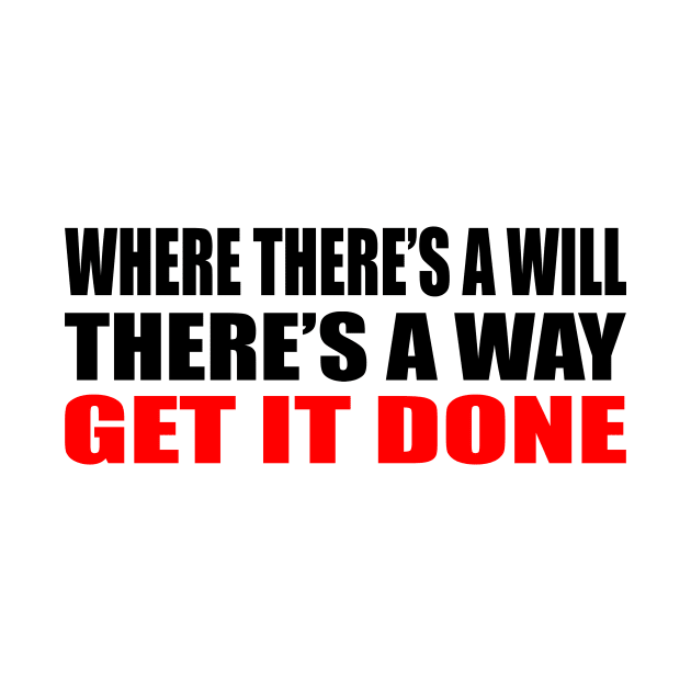 Where there’s a will, there’s a way  Get it done by Geometric Designs