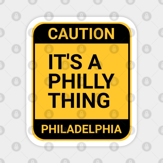 ITS A PHILLY THING Magnet by BURN444