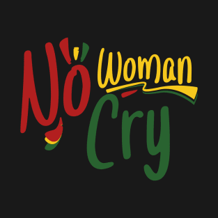 No woman No cry T-Shirt