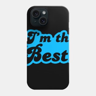 Im The Best Phone Case