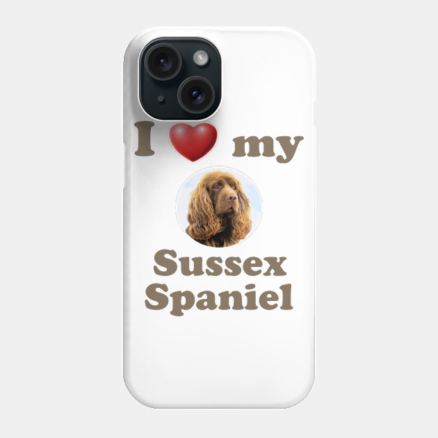 I Love My Sussex Spaniel Phone Case by Naves