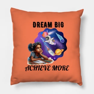 Dream Big Achieve More Pillow