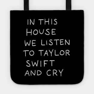 In This House We Listen To Taylor Swift And Cry Dark Tote