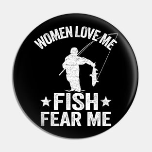 Women Love Me Fish Fear Me Funny Fishing Gift Fisherman Pin